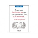 Pourquoi les hommes ne comprennent rien aux femmes&hellip; et r&eacute;ciproquement