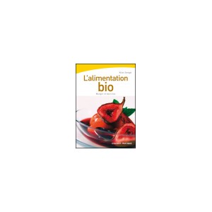 L'alimentation bio. Manger et boire bio