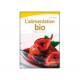 L'alimentation bio. Manger et boire bio
